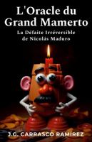 L'Oracle du Grand Mamerto: La Défaite Irréversible de Nicolás Maduro (French Edition) 1300971096 Book Cover