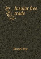 Insular Free Trade Theory and Experience 0526870400 Book Cover