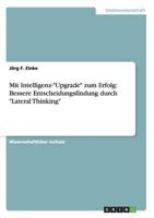 Mit Intelligenz-Upgrade Zum Erfolg: Bessere Entscheidungsfindung Durch Lateral Thinking 3656599807 Book Cover