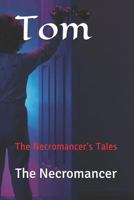 Tom: The Necromancer's Tales 1791621635 Book Cover