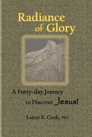Radiance of Glory: A Forty-day Journey to Discover Jesus B0FKMWD8TN Book Cover