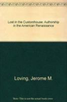 Lost in the Customhouse: Authorship in the American Renaissance 0877454043 Book Cover