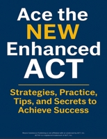 Ace the New Enhanced ACT: ACT Test Prep 1963933060 Book Cover