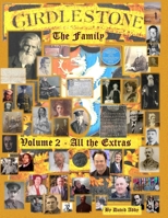 Girdlestone - All The Extra Details, The Wills, The As and Appendix's: The Extra Families , The Wills , The Appendix's , The associate families of Pocahontas and Lord Nelson B0D5Y7N4R5 Book Cover