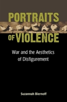 Portraits of Violence: War and the Aesthetics of Disfigurement (Corporealities: Discourses Of Disability) 0472130293 Book Cover
