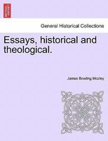 Essays, Historical and Theological 1241161275 Book Cover