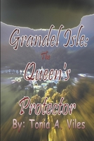 Grandel Isle: The Queen's Protector 1502825589 Book Cover