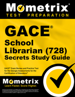 GACE School Librarian (728) Secrets Study Guide: GACE Exam Review and Practice Test for the Georgia Assessments for the Certification of Educators 1516731581 Book Cover