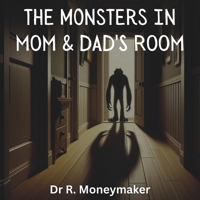 The Monsters In Mom & Dads Room (Inappropriate Children's Stories) B0CQMDCVHZ Book Cover