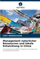 Management natürlicher Ressourcen und lokale Entwicklung in China: Eine Fallstudie des UNESCO-Programms für Menschen und Biosphärenreservate 6203289787 Book Cover