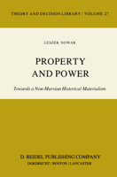 Property and Power: Towards a Non-Marxian Historical Materialism (Theory and Decision Library) 9027713510 Book Cover