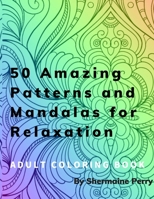 50 Amazing Patterns and Mandalas for Relaxation: Adult Coloring Book B08CM6LDDR Book Cover