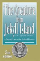 The Creature from Jekyll Island: A Second Look at the Federal Reserve 091298645X Book Cover