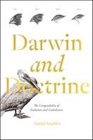 Darwin and Doctrine: The Compatibility of Evolution and Catholicism 1685781586 Book Cover