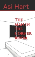 The man in the corner room 1794487174 Book Cover