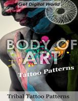 Body Of Art: Tattoo Patterns Tribal Tattoo Patterns 1724994425 Book Cover