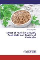 Effect of PGR's on Growth, Seed Yield and Quality of Coriander 6139585643 Book Cover