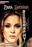 Zara Larsson Biography: The Life and Music of an Amazing Pop Singer (Inside the Life of Amazing Personalities) B0DT4336FW Book Cover