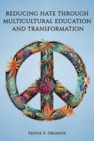 Reducing Hate Through Multicultural Education and Transformation B0BVCTNRG4 Book Cover
