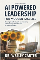 AI Powered Leadership for Modern Families B0G1RLWZ9P Book Cover