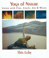 Yoga of Nature: Union With Fire, Earth, Air & Water 1574160737 Book Cover