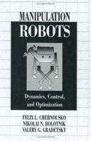 Manipulation Robots: Dynamics, Control and Optimization 0849344573 Book Cover