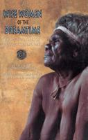 Wise Women of the Dreamtime: Aboriginal Tales of the Ancestral Powers 0892814772 Book Cover
