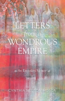 Letters from A Wondrous Empire: An Epistolary Memoir 1950444341 Book Cover