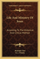 Life and Ministry of Jesus According to the Historical and Critical Method: According to the Histori 0343631881 Book Cover