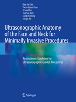 Ultrasonographic Anatomy of the Face and Neck for Minimally Invasive Procedures: An Anatomic Guideline for Ultrasonographic-Guided Procedures 9811565597 Book Cover