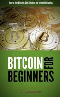 Bitcoin for Beginners: How to Buy Bitcoins, Sell Bitcoins, and Invest in Bitcoins 1499260865 Book Cover