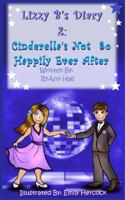 Lizzy B's Diary 2: Cinderella's Not So Happy Ever After 1534604391 Book Cover