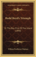 Budd Boyd's Triumph: Or The Boy-Firm Of Fox Island 9356087679 Book Cover