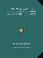 Lady Mary Wortley Montagu And Her Times 1417971460 Book Cover