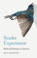 Scarlet Experiment: Birds and Humans in America 0803294980 Book Cover