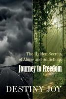 Journey to Freedom: Hidden Secrets of Abuse and Addictions 1728958318 Book Cover