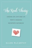 The Real Thing: Lessons on Love and Life from a Wedding Reporter's Notebook 0345549694 Book Cover