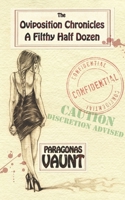 The Oviposition Chronicles - A Filthy Half Dozen 1838309640 Book Cover
