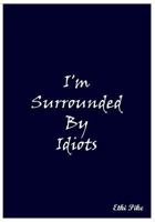 I'm Surrounded By Idiots (Blue): Collectible Notebook 1982051698 Book Cover