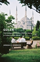 Gülen: The Ambiguous Politics of Market Islam in Turkey and the World 1479800465 Book Cover