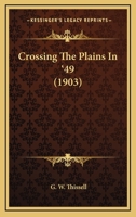 Crossing The Plains In '49 116471970X Book Cover