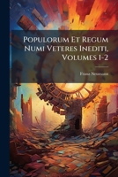 Populorum Et Regum Numi Veteres Inediti, Volumes 1-2 1148827080 Book Cover