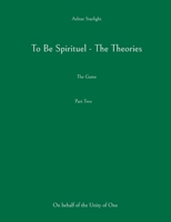 To Be Spirituel - The Theories: The Game 8771144412 Book Cover