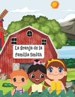 LA GRANJA DE LA FAMILIA SMITH, un día de visita en la granja: Aprendiendo vocabulario de la granja, animales, frutas, verduras con bellas ilustraciones (Spanish Edition) B0CN4FZM2F Book Cover
