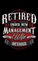 Retired Under New Management See Wife For Details: Retired Under New Management Retiree 2020 Pocket Sized Weekly Planner & Gratitude Journal (53 ... - Small Fit For Purses, Backpacks & Pockets 1679673947 Book Cover