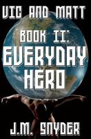 Vic and Matt Book II: Everyday Hero 1461176255 Book Cover