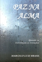 Paz na Alma: Quando se Entrelaçam os Corações B0BGKMWXCD Book Cover