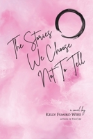 The Stories We Choose Not To Tell 1941478964 Book Cover