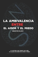 La ambivalencia entre el amor y el miedo B092L6KKGY Book Cover