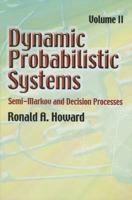 Dynamic Probabilistic Systems, Volume II: Semi-Markov and Decision Processes 0471416665 Book Cover